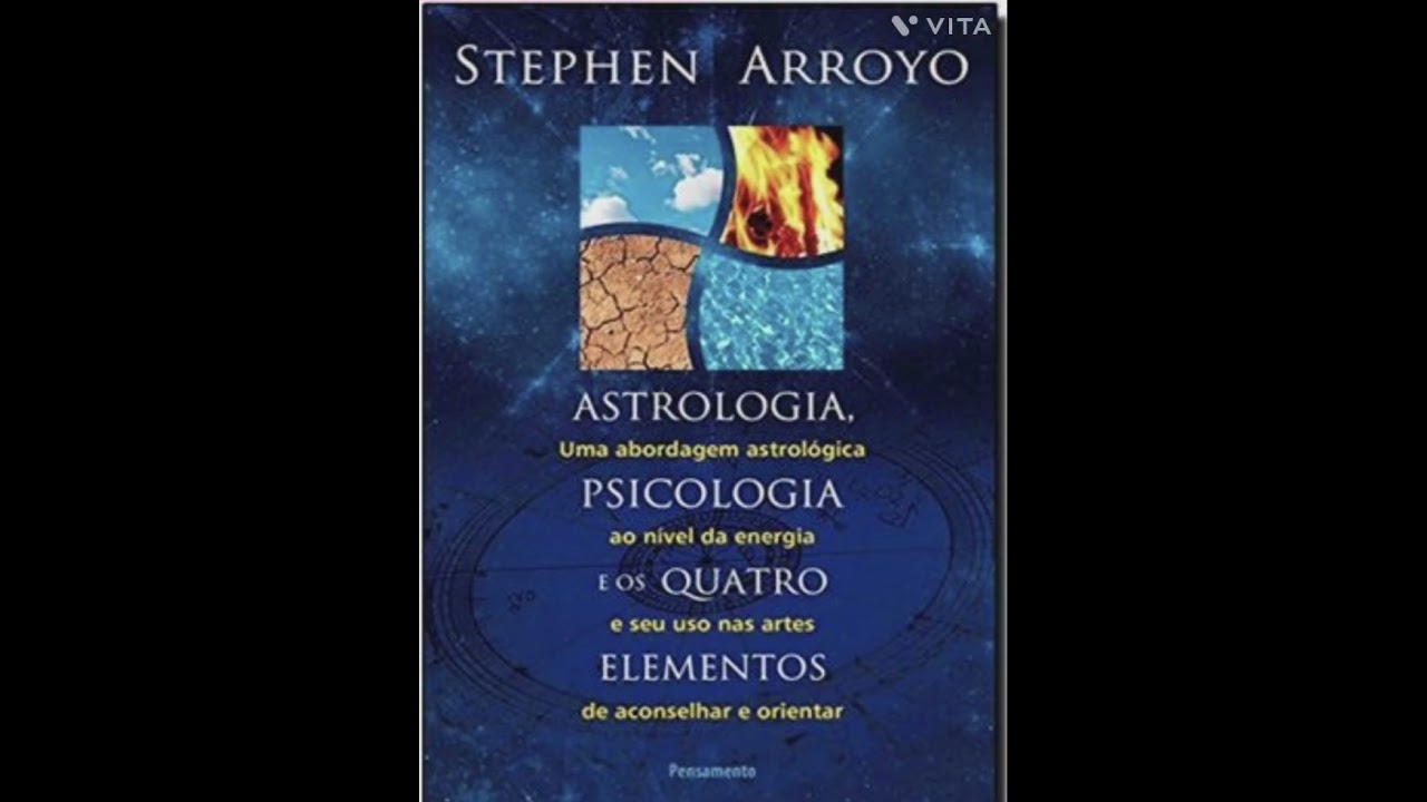 6. Astrologia Psicologia e os quatro elementos de Stephen Arroyo 