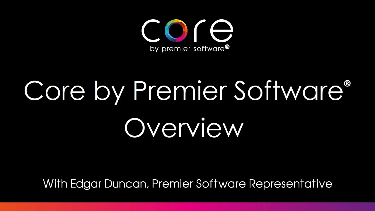 Core by Premier Software&reg; - Overview