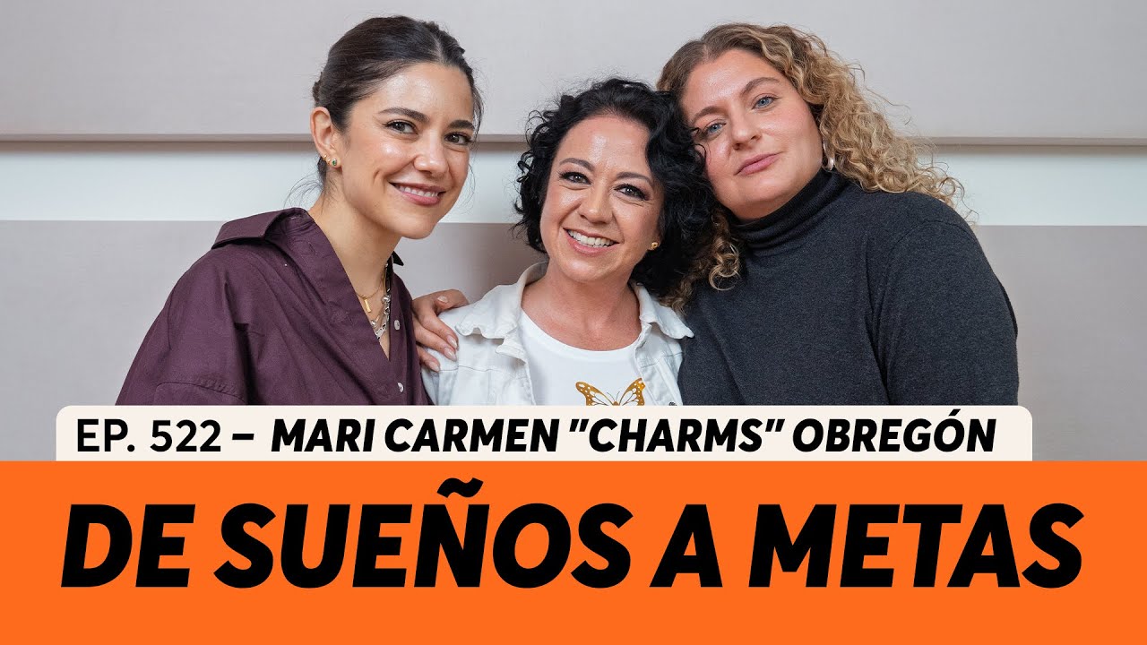 522. De Sueños a Metas | Mari Carmen 
