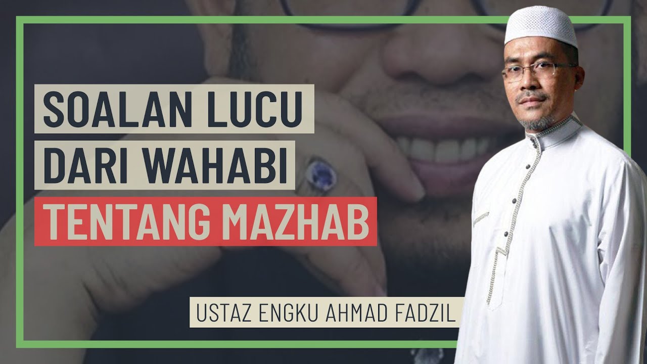 Ustaz Engku Ahmad Fadzil - Soalan Lucu Dari Wahabi Tentang Mazhab