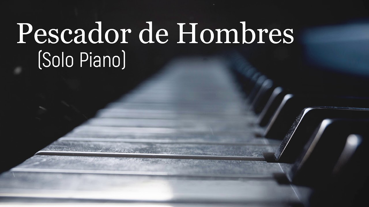 Pescador De Hombres (Solo Piano Instrumental) MÚSICA CATÓLICA