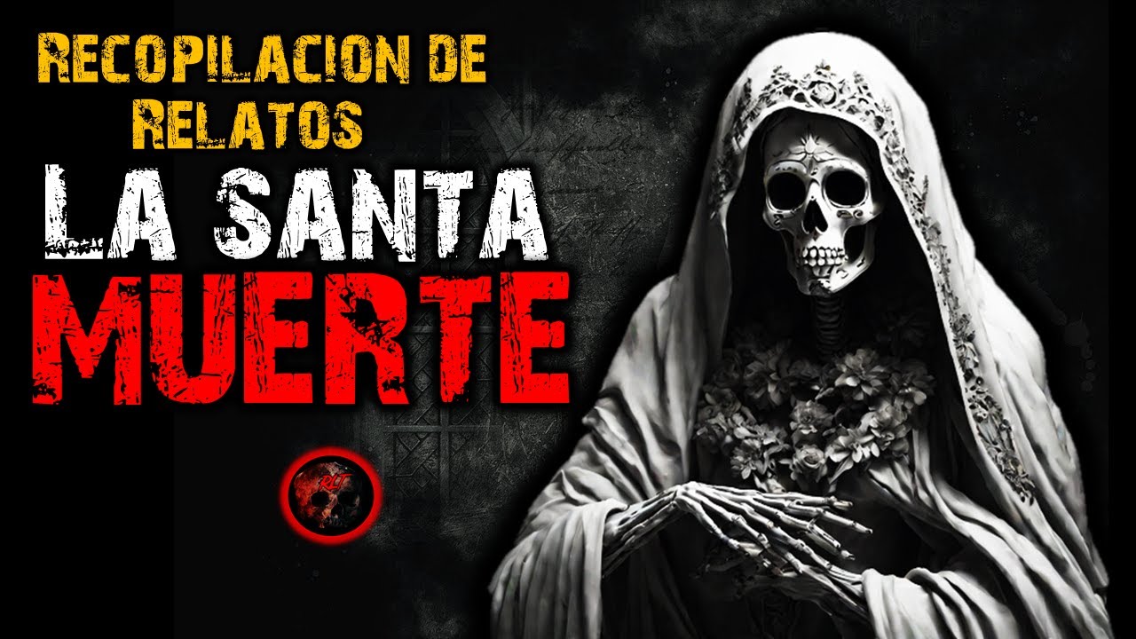 Recopilacion de Relatos de La Santa Muerte | Relatos de Brujería | Relatos y Leyendas de Terror