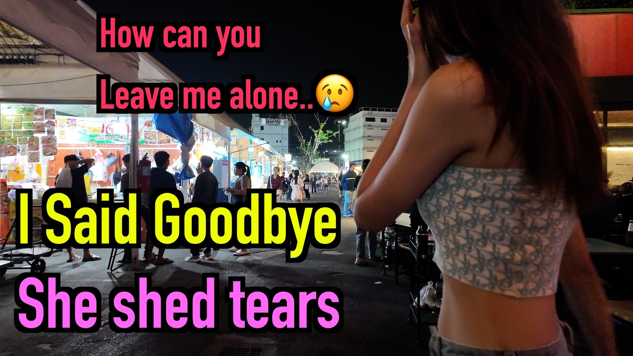 She Pretended to Be Fine But She Cried in the Toilet When I Told Her I Was Leaving Thailand
