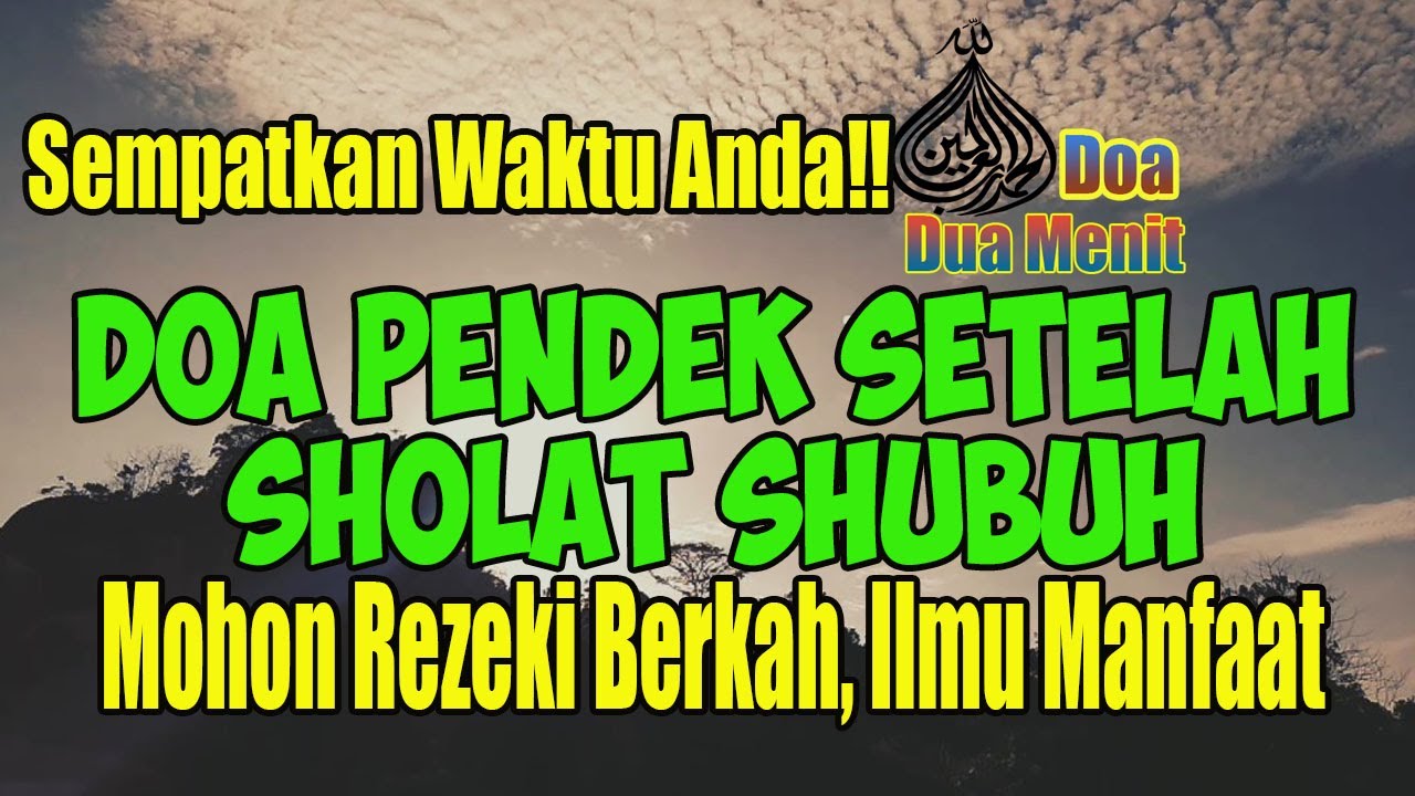Baca Ini!! DOA PENDEK SETELAH SHOLAT SHUBUH &ndash; Mohon Rezeki Melimpah, Amal Diterima, Ilmu Bermanfaat
