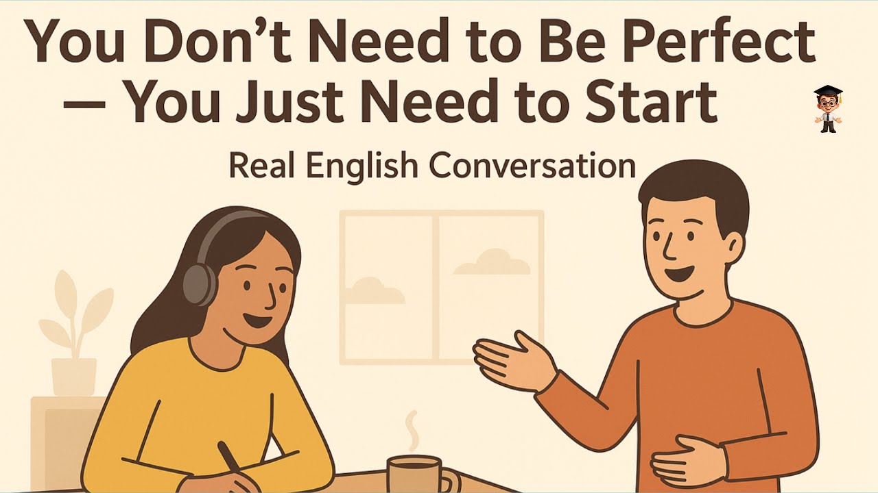 English Conversation Practice for Motivation | Stop Waiting for Perfect English and Just Begin!