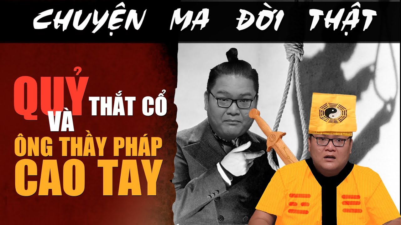 [TẬP 2091] Chuyện Ma Có Thật : QUỶ THẮT CỔ VÀ ÔNG THẦY PHÁP CAO TAY