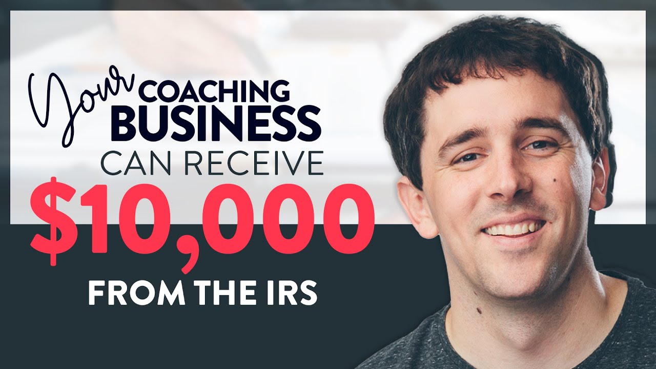 Your Coaching Business Can Receive $10,000 From the IRS