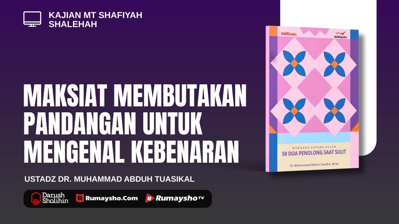 Maksiat Membutakan Pandangan untuk Mengenal Kebenaran - Ustadz Dr. Muhammad Abduh Tuasikal, M.Sc.