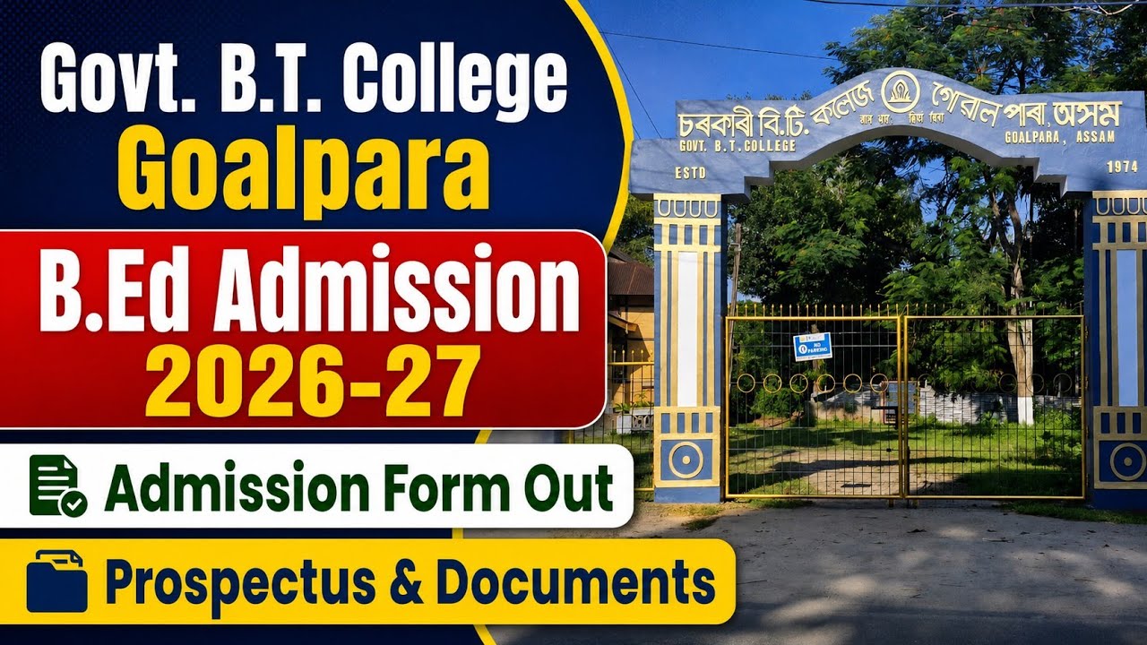 Govt. B.T. College Goalpara B.Ed Admission 2026-27 | Admission Form Out | Prospectus & Documents