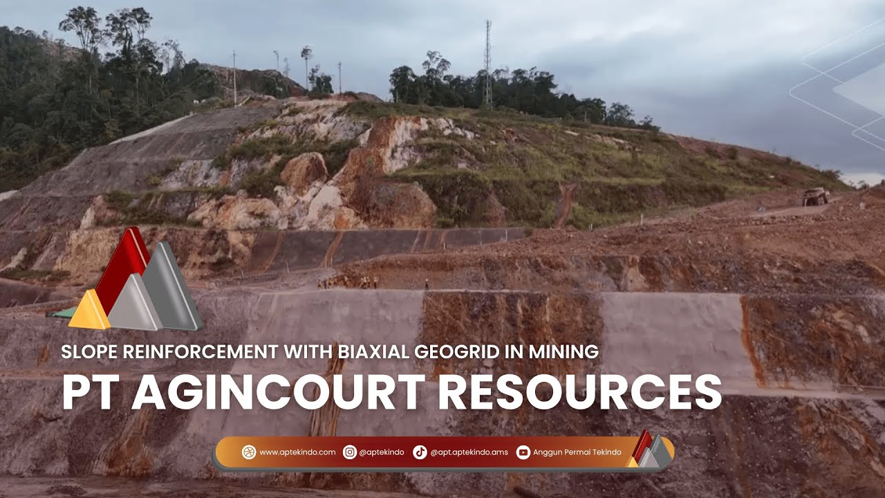 Penguatan Lereng dengan Biaxial Geogrid di Tambang PT Agincourt Resources (Martabe Gold Mining)