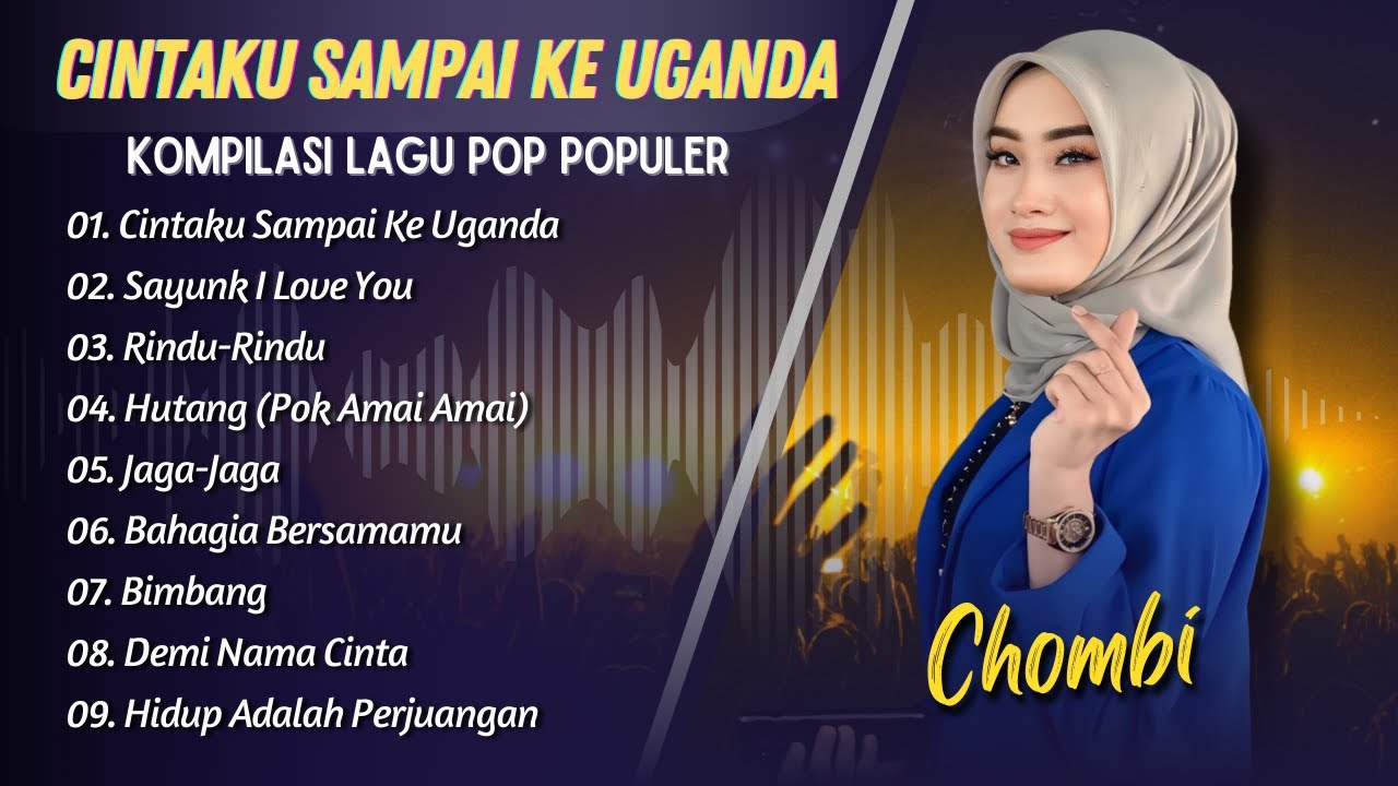 CHOMBI - CINTAKU SAMPAI KE UGANDA - SAYUNK I LOVE YOU - HUTANG || POP MELAYU TERBARU 2025