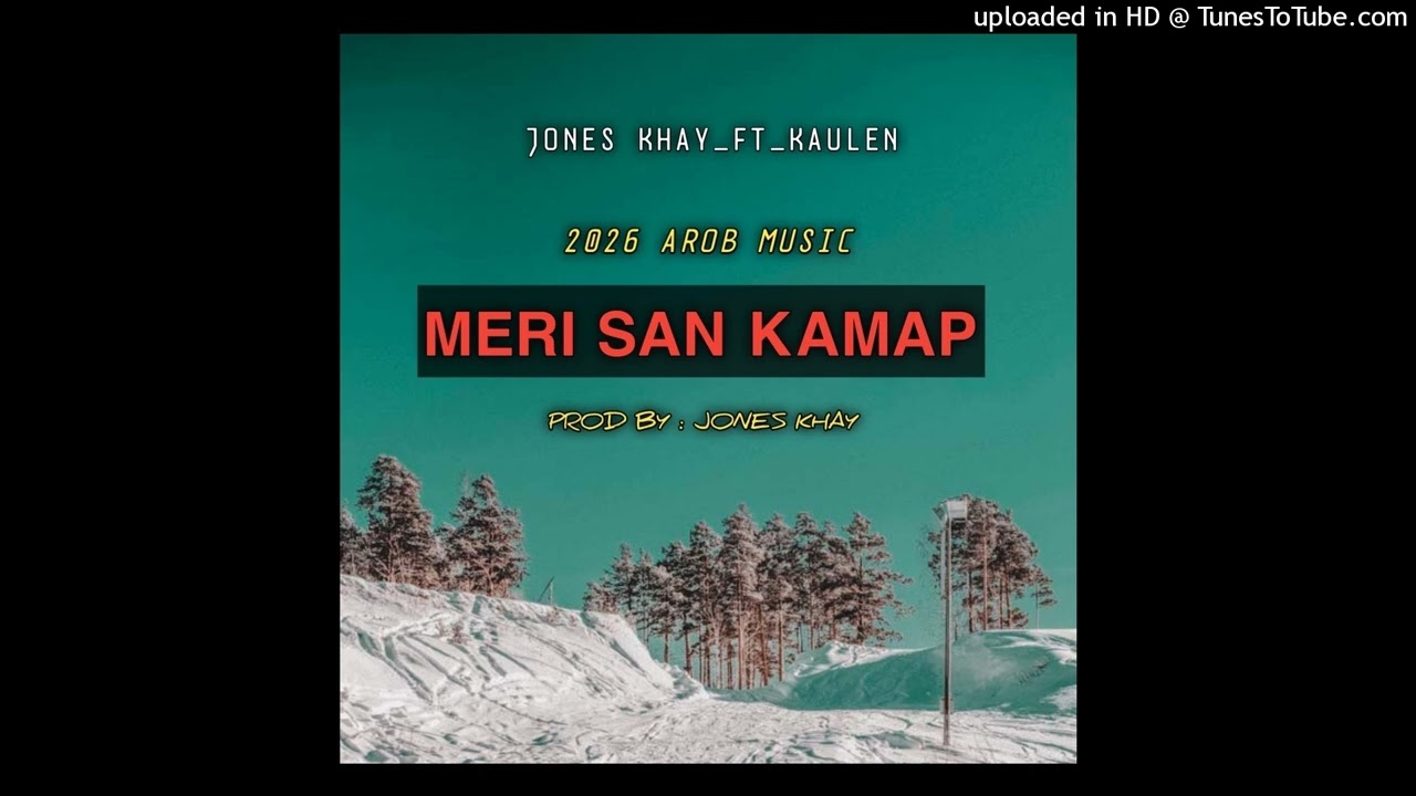 MERI SAN KAMAP_JONES KHAY_FT_KAULEN_PROD_BY_JONES KHAY_2026 MUSIC