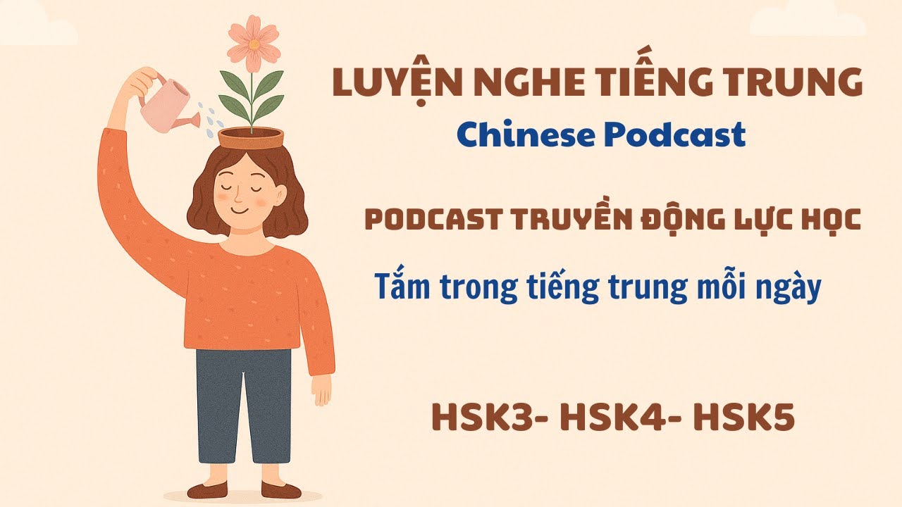 [LUYỆN NGHE TIẾNG TRUNG] Tắm Mình Trong Tiếng Trung–Podcast Truyền ĐỘNG LỰC HỌC TIẾNG TRUNG mỗi ngày