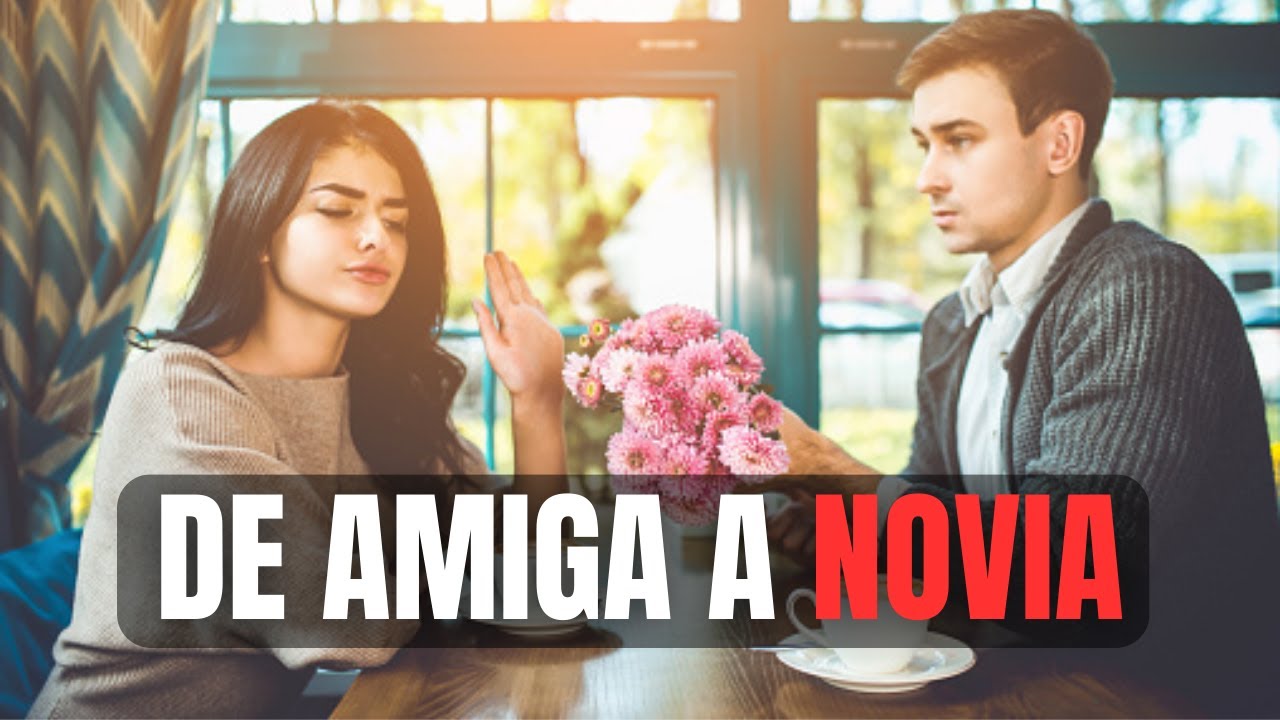 Cómo enamorar a una amiga: Salir de la FRIENDZONE (De Amiga a Novia)
