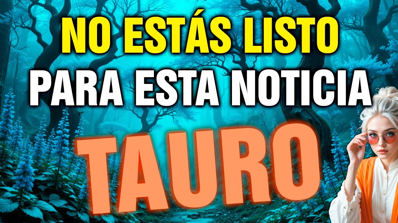 tauro 😨 TU VIDA VA A ESTALLAR🧨la NOTICIA que RECIBES lo CAMBIA TODO!!💥