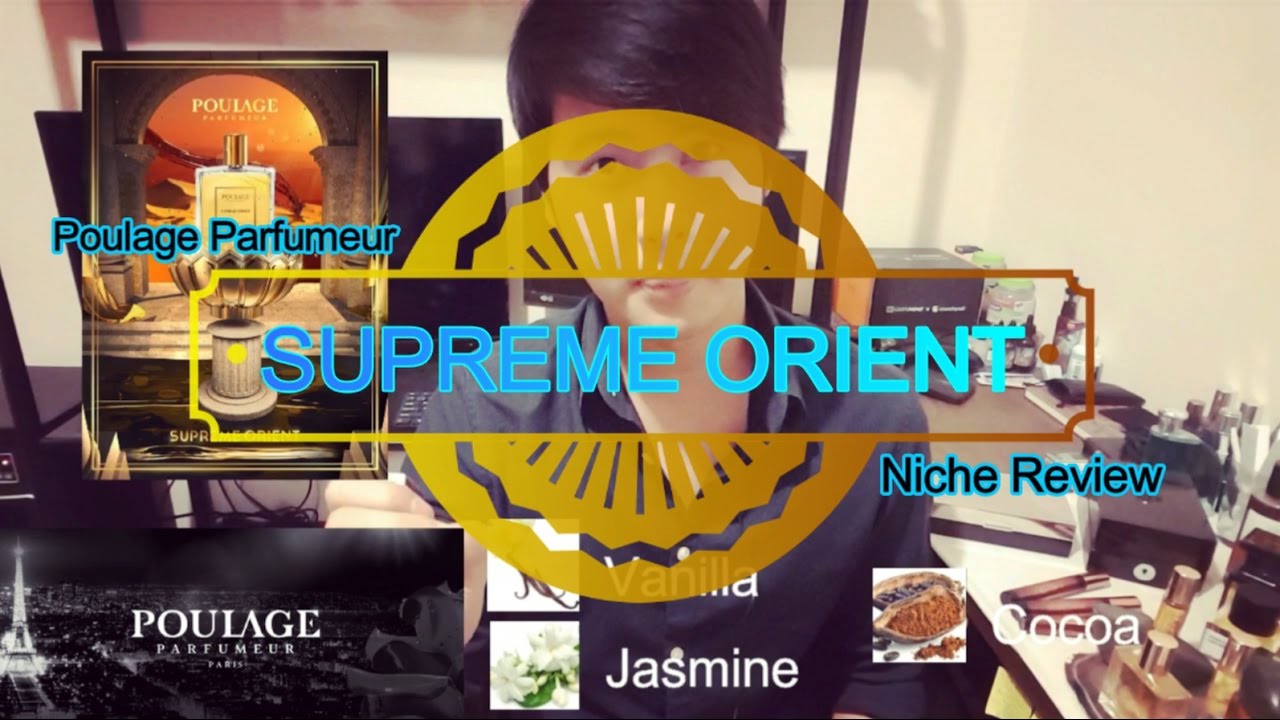 SUPREME ORIENT by Poulage Parfumeur (Niche Fragrance Review)