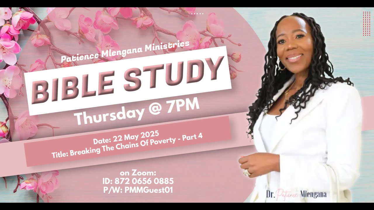 22 MAY 2025 | BREAKING THE CHAINS OF POVERTY - PART 4 | DR. PATIENCE MLENGANA