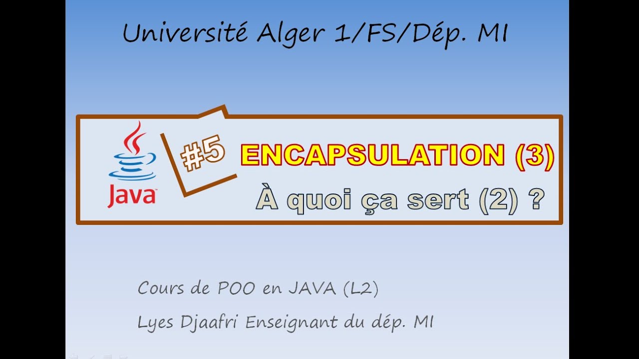 cours 5 : L'encapsulation (3) -à quoi ça sert?