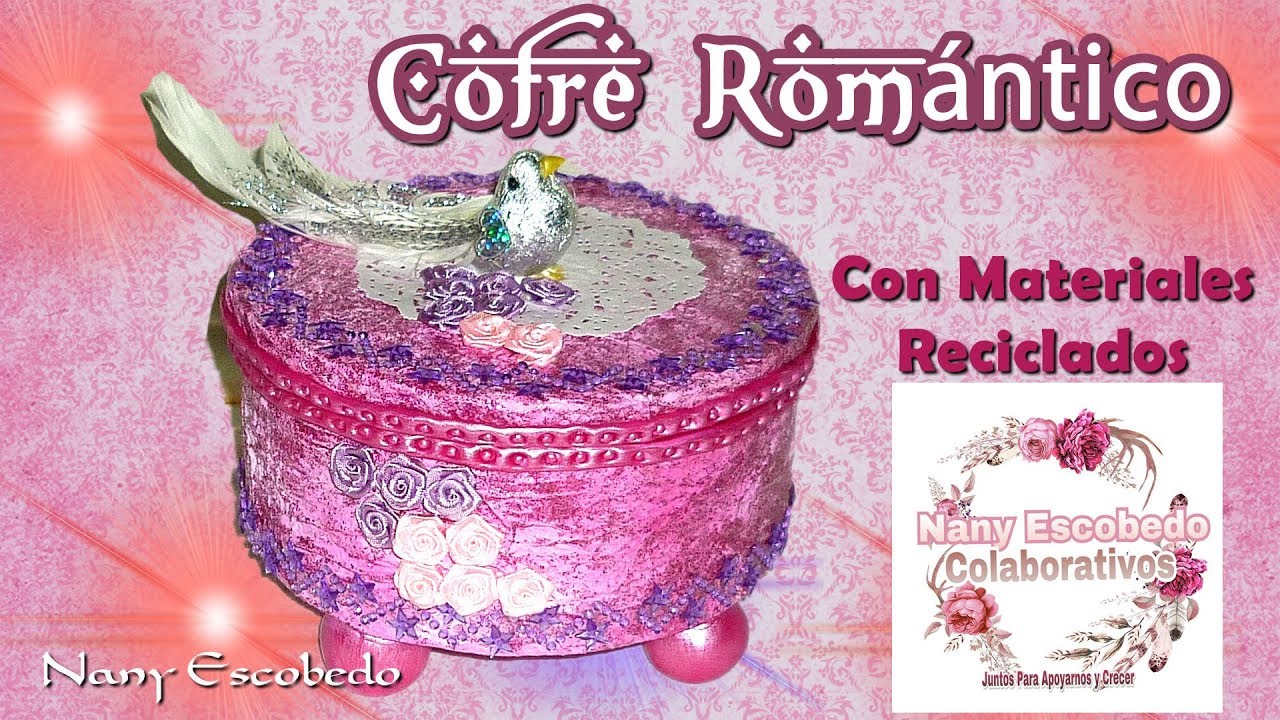 COFRE ROMÁNTICO RECICLANDO MATERIALES (NANY ESCOBEDO COLABORATIVOS)