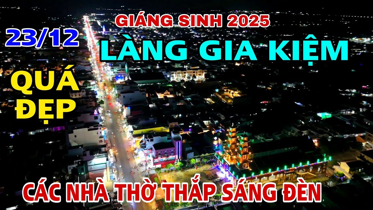 KHÔNG KHÍ GIÁNG SINH 2025 Tại LÀNG GIA KIỆM CÁC NHÀ THỜ TẠI LÀNH GIA KIỆM ĐÃ THẮP SÁNG ĐÈN .
