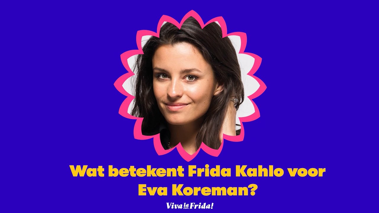 Wat betekent Frida Kahlo voor Eva Koreman?