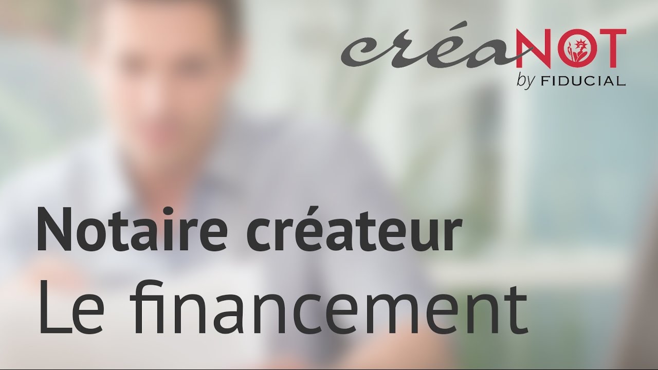 Notaire créateur : le financement