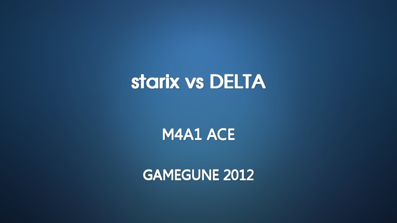 GameGune 2012 - starix vs DELTA