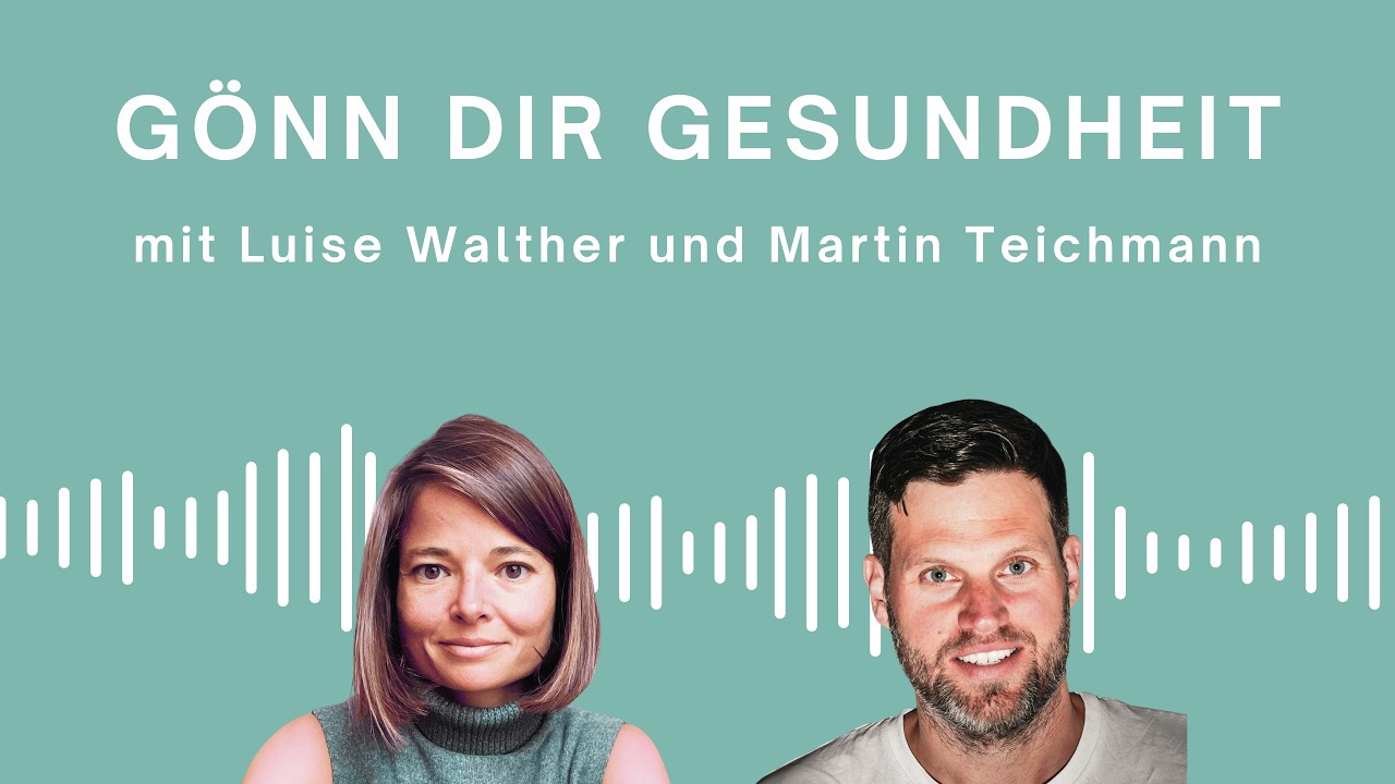 Gönn Dir Gesundheit  - mit Luise Walther und Martin Teichmann