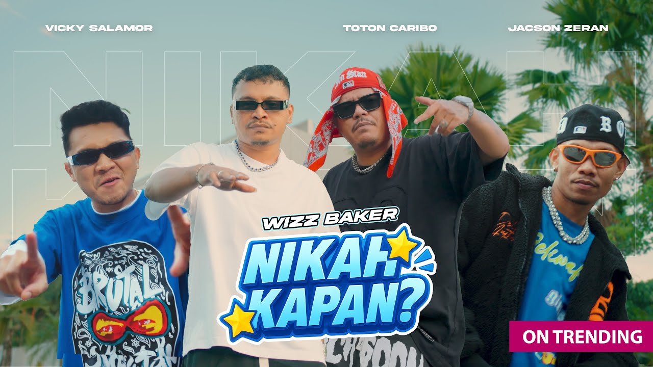 Wizz Baker - Nikah Kapan ? feat. @totoncaribo, @vickysalamor & @jacsonzeranofficial