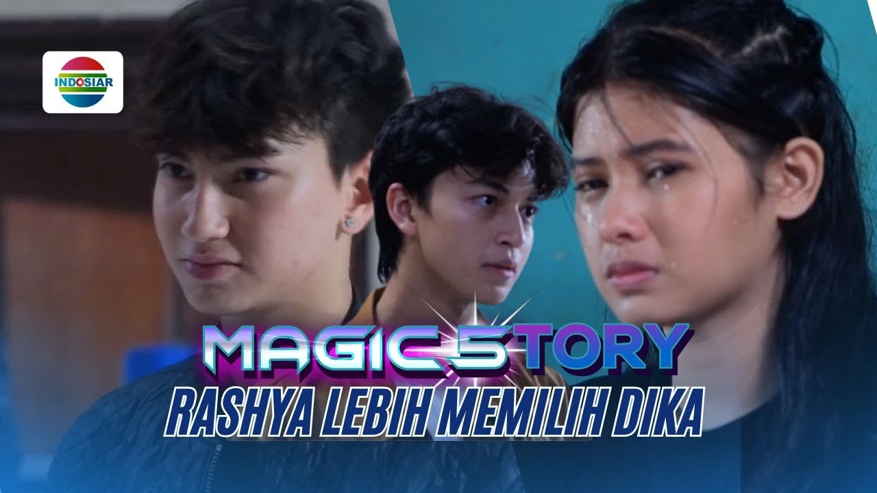 Rahsya Lebih Memilih Dika dan Meninggalkan Naura? Magic5tory - Episode 742
