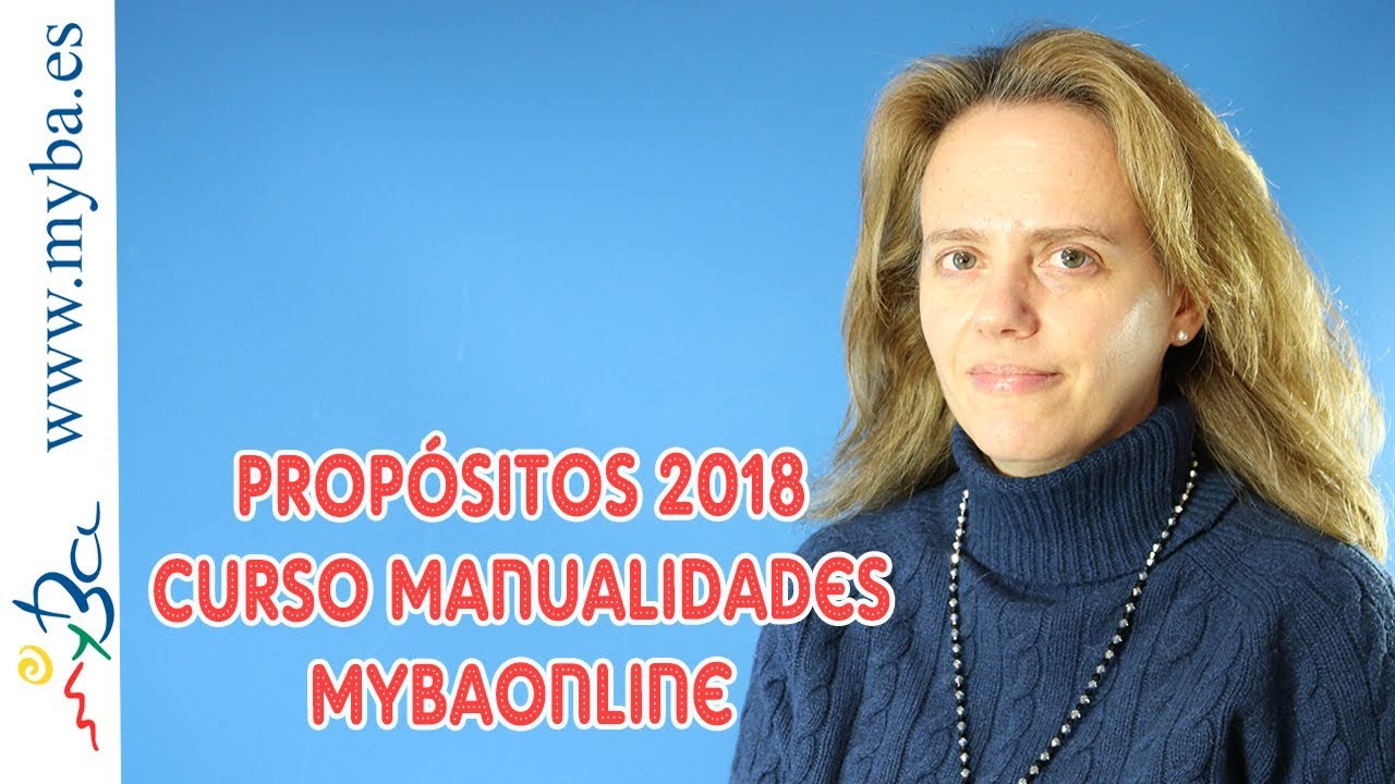 Prop&oacute;sitos 2018. Curso Manualidades Youtube MYBAonline.