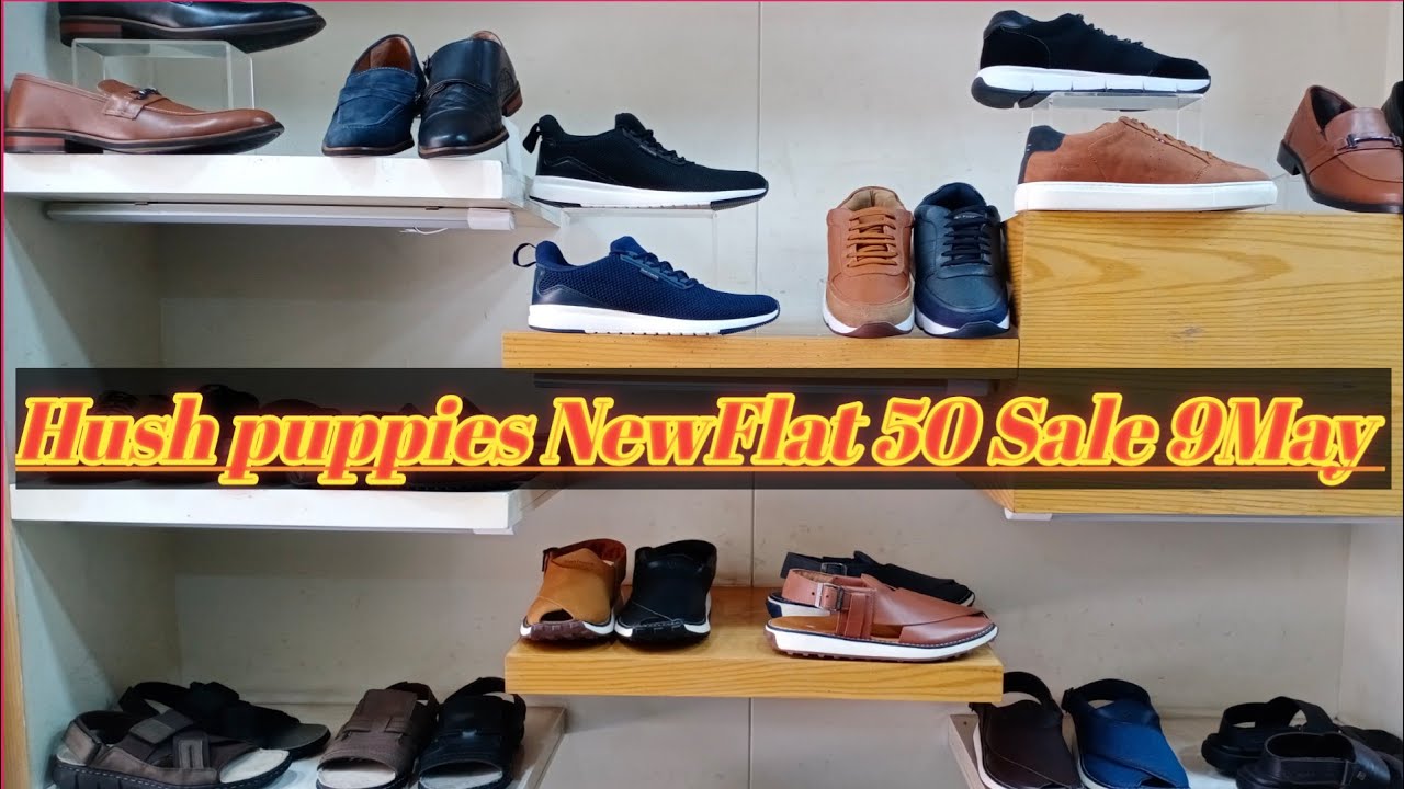 👉 Hush puppies New Flat 50 % off Sale May 9 May 19