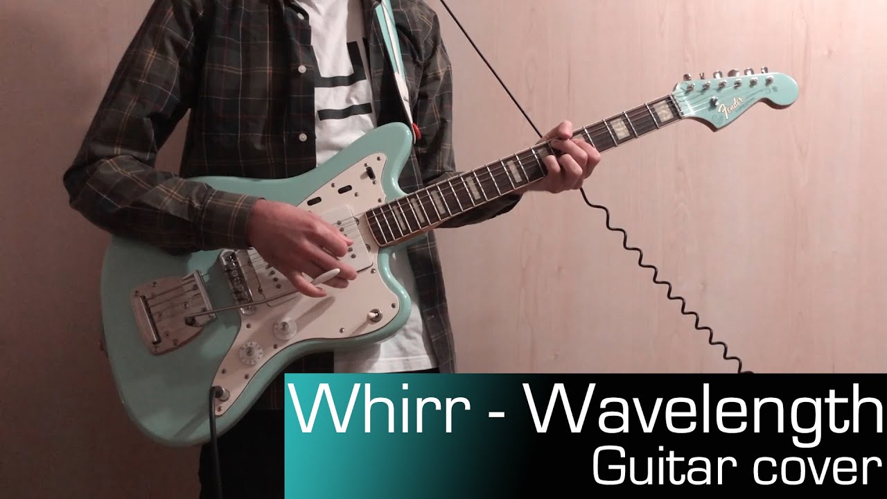 Whirr - Wavelength (Guitar cover)