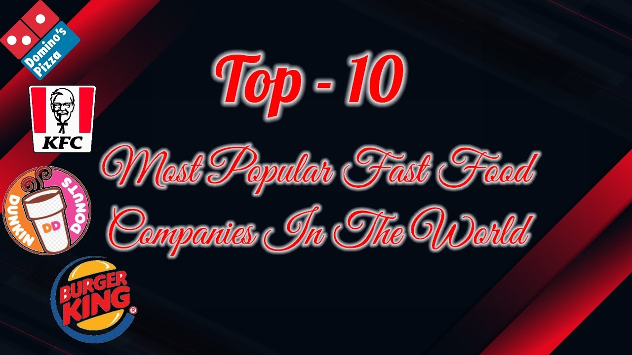 Top 10 Most Popular Fast Food Companies In The World