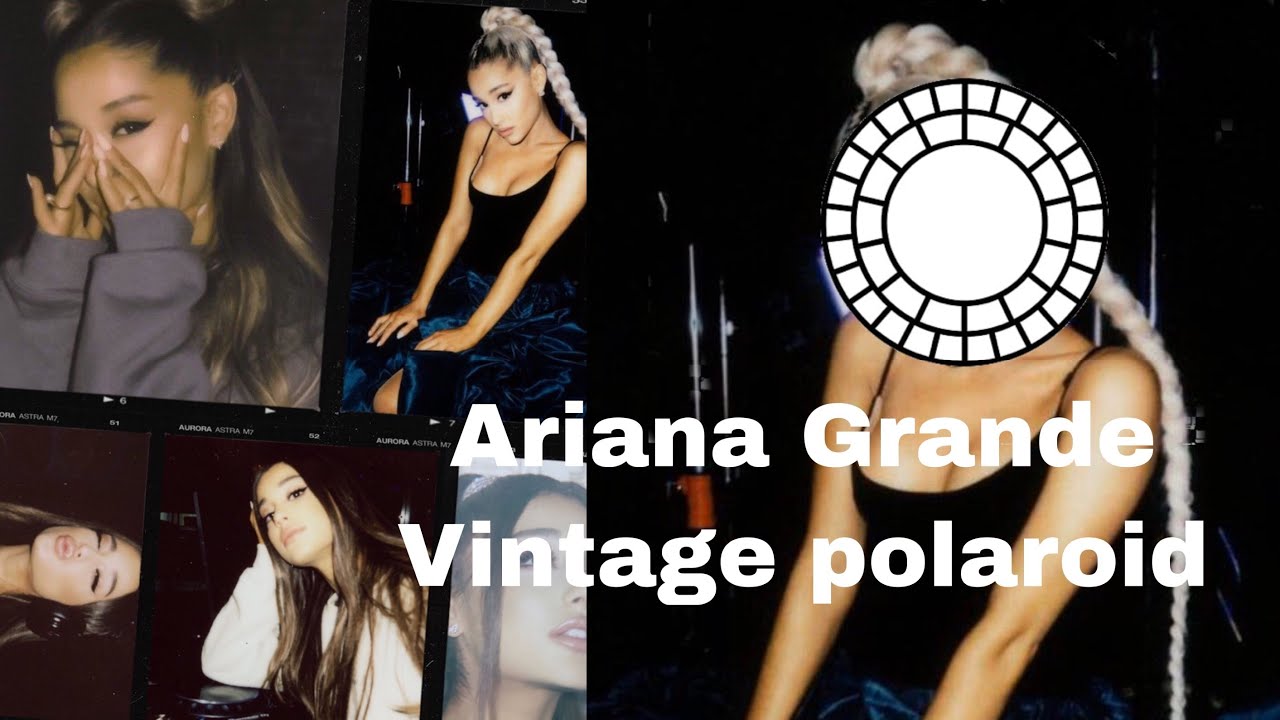 Así es como Ariana grande edita sus fotos/ vintage polaroid