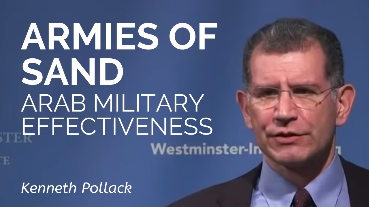 Kenneth Pollack: Armies of Sand: The Past, Present, and Future of Arab Military Effectiveness