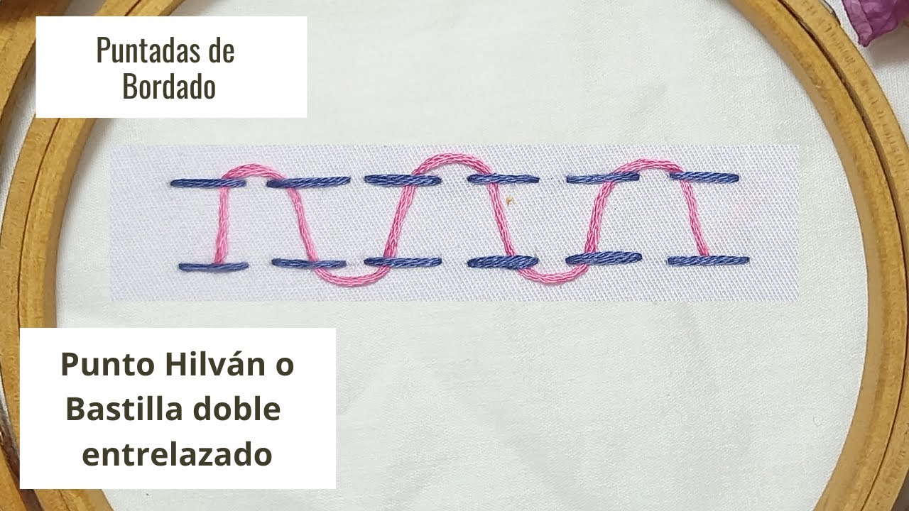 Punto Hilván o Bastilla Doble entrelazado, variaciones de punto Hilván/Bastilla, puntadas de bordado