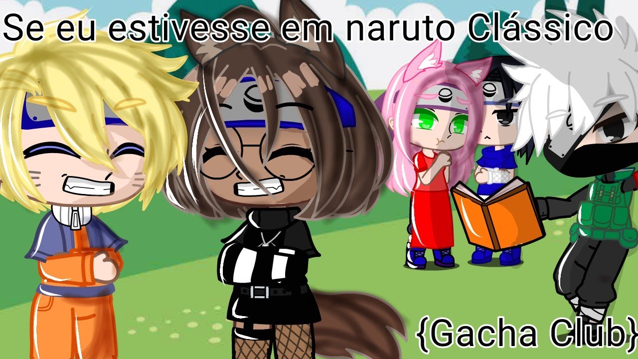 Se eu estivesse em Naruto Clássico_Gacha Club