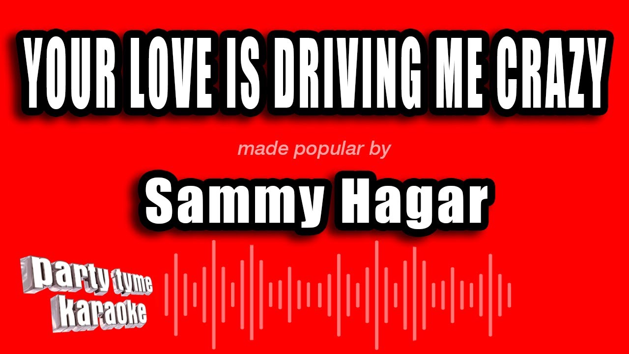 Sammy Hagar - Your Love Is Driving Me Crazy (Karaoke Version)