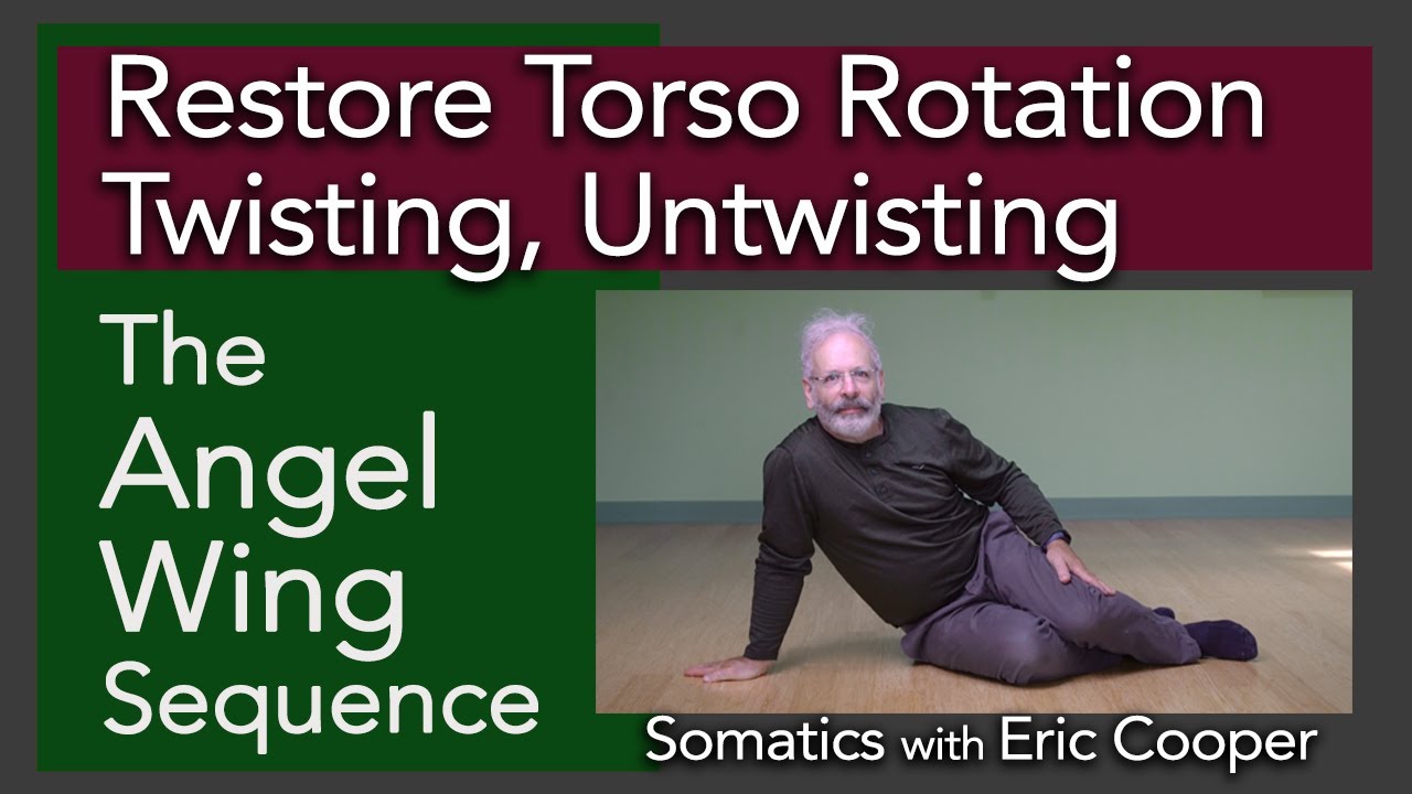 Restore torso rotation. Twisting, Untwisting. The Angel Wing- the original version