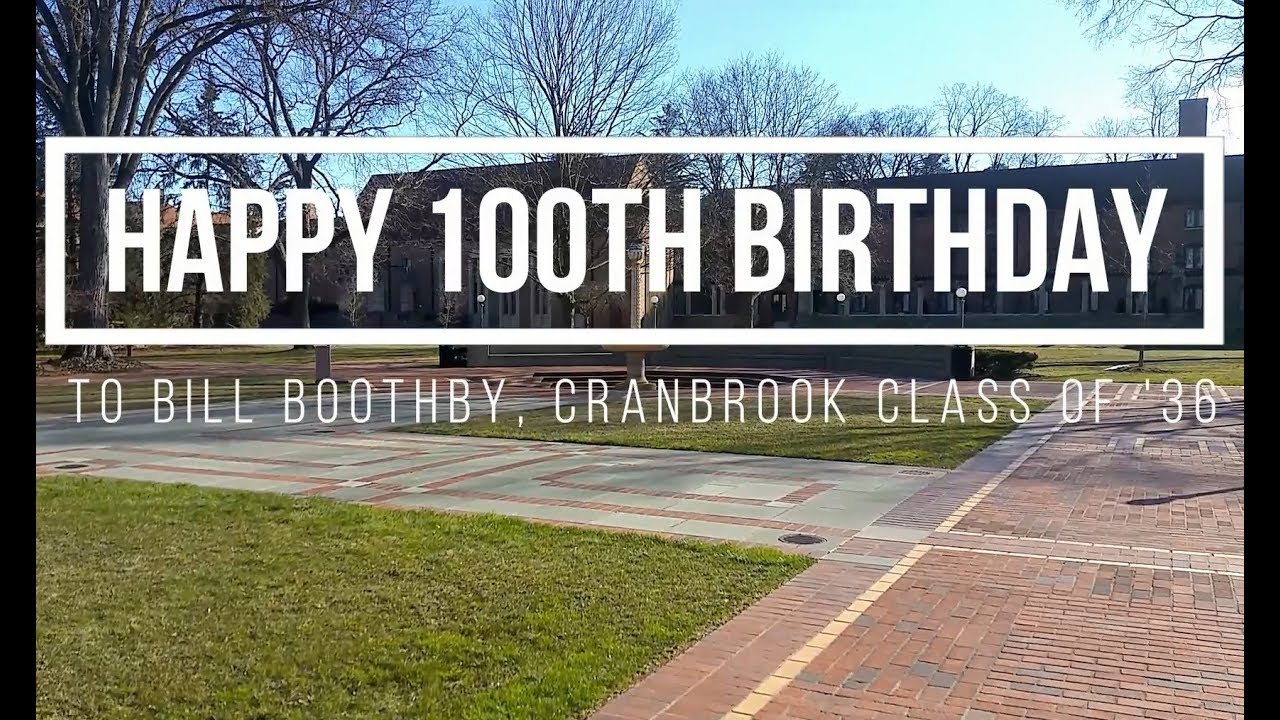 Dr. Bill Boothby C'36 100th birthday wishes from Cranbrook Schools