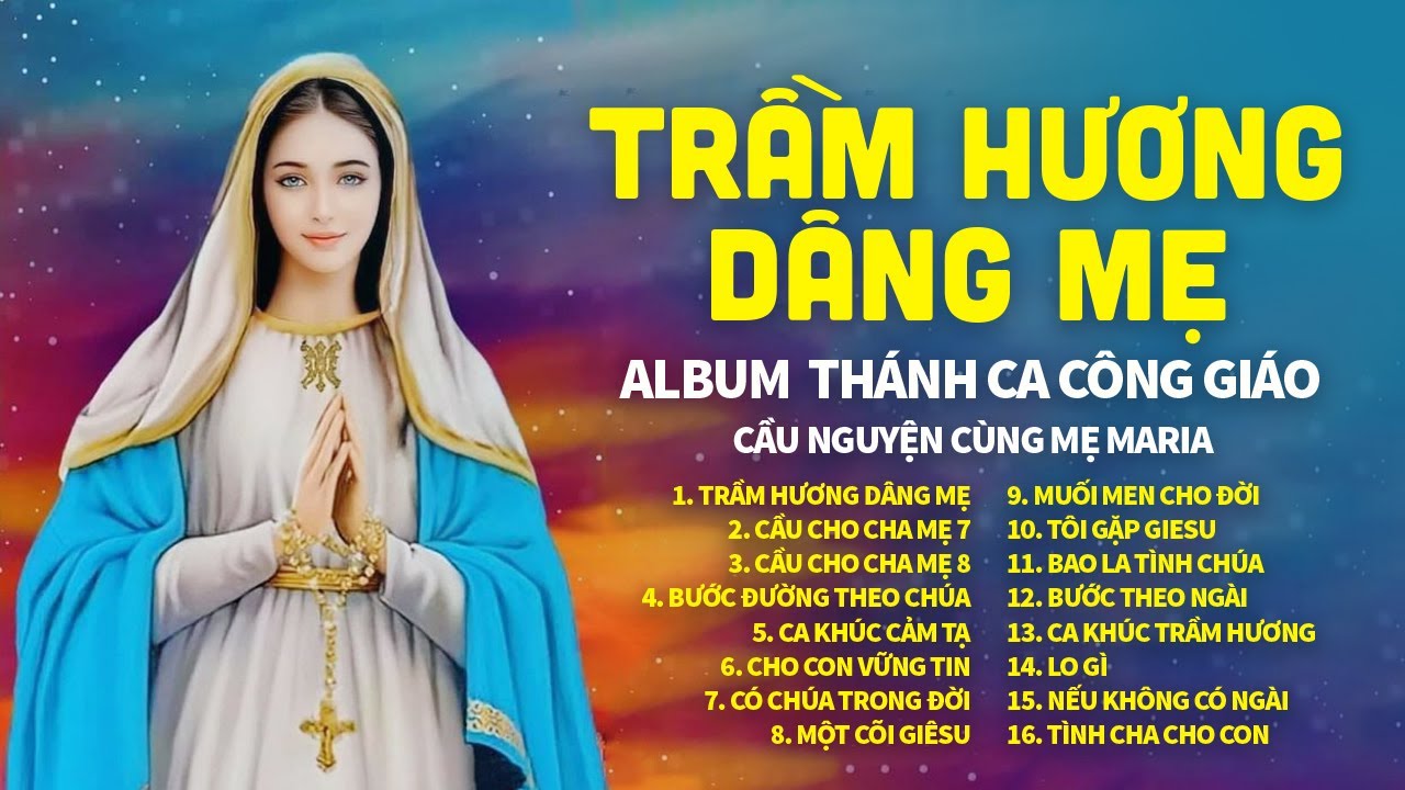 TRẦM HƯƠNG DÂNG MẸ - Nhạc Thánh Ca Dâng Kính Đức Mẹ Hay Nhất - Nghe Để Cầu Nguyện Cùng Mẹ Maria