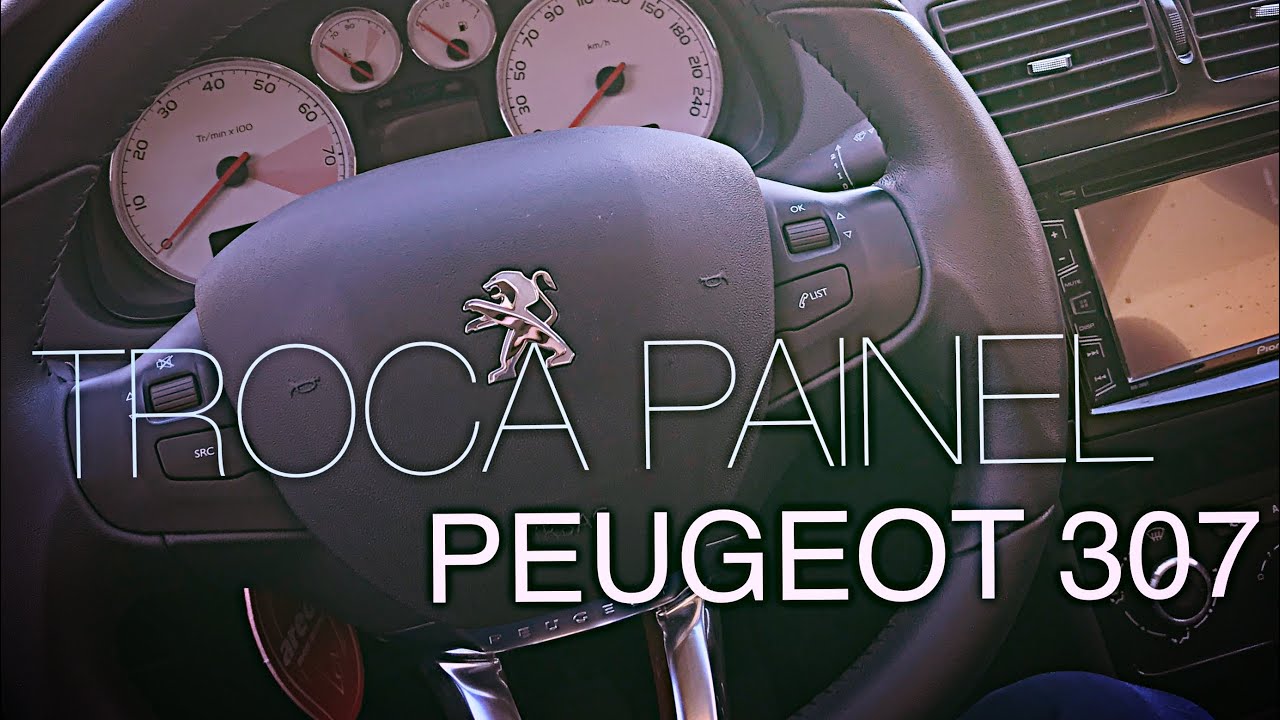 TROCANDO PAINEL DE INSTRUMENTOS - PEUGEOT 307 (TODOS)