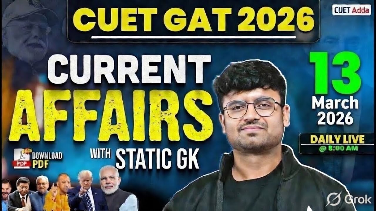 13 March 2026 Daily Current Affairs for CUET GAT 2026 | Important Static GK | Daily Current Affairs