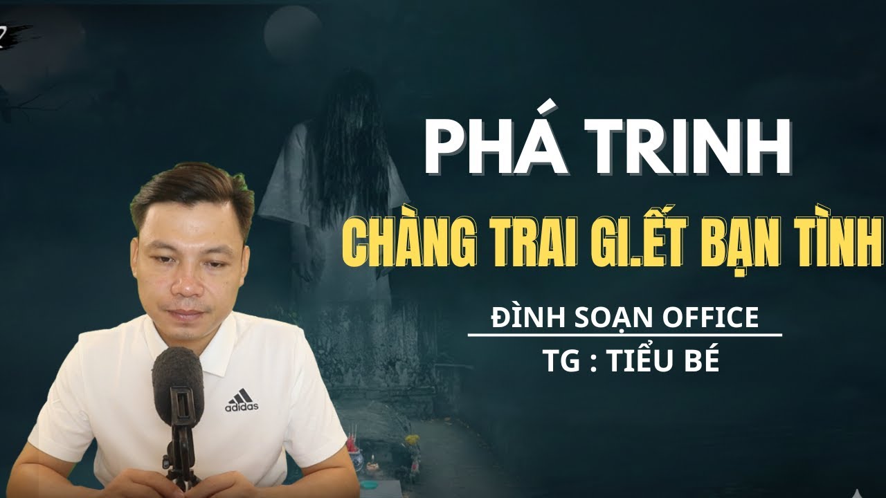 TRUYỆN MA MỚI NHẤT: PHÁ TRINH CHÀNG TRAI G.IẾT BẠN TÌNH   - MC ĐÌNH SOẠN OFFICAL MỚI NHẤT 2026