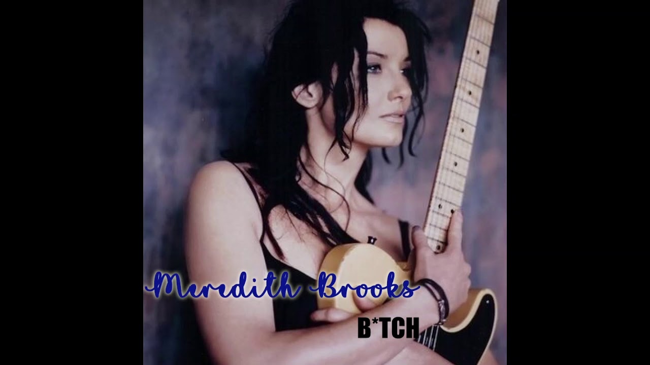 Meredith Brooks - B*tch