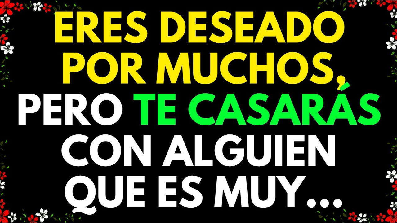 ERES DESEADO POR MUCHOS, PERO TE CASARÁS CON ALGUIEN QUE ES MUY... MENSAJE DE LOS ÁNGELES