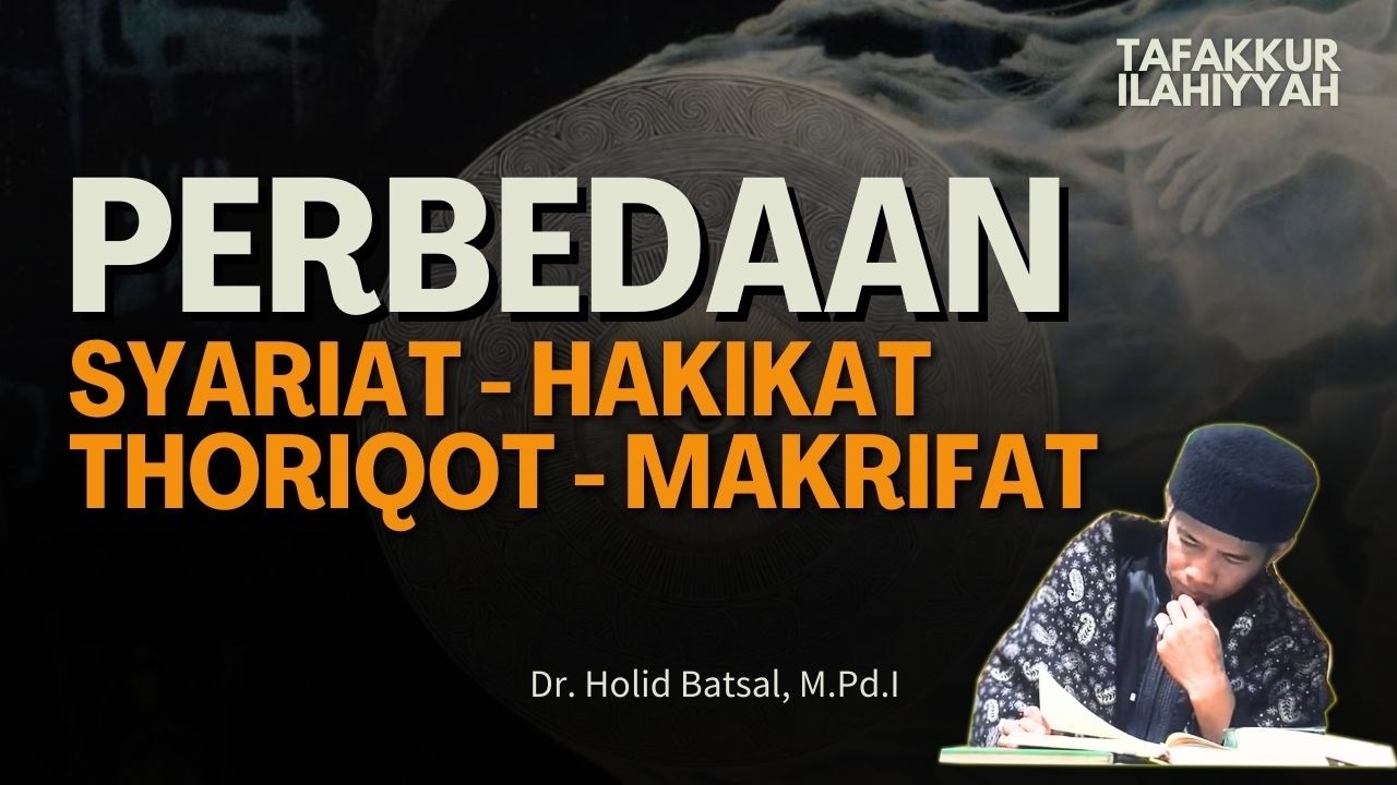 Perbedaan dan Cara Menggapai Maqom Toriqot, Hakikat, Makrifat | Dr. Holid Batsal