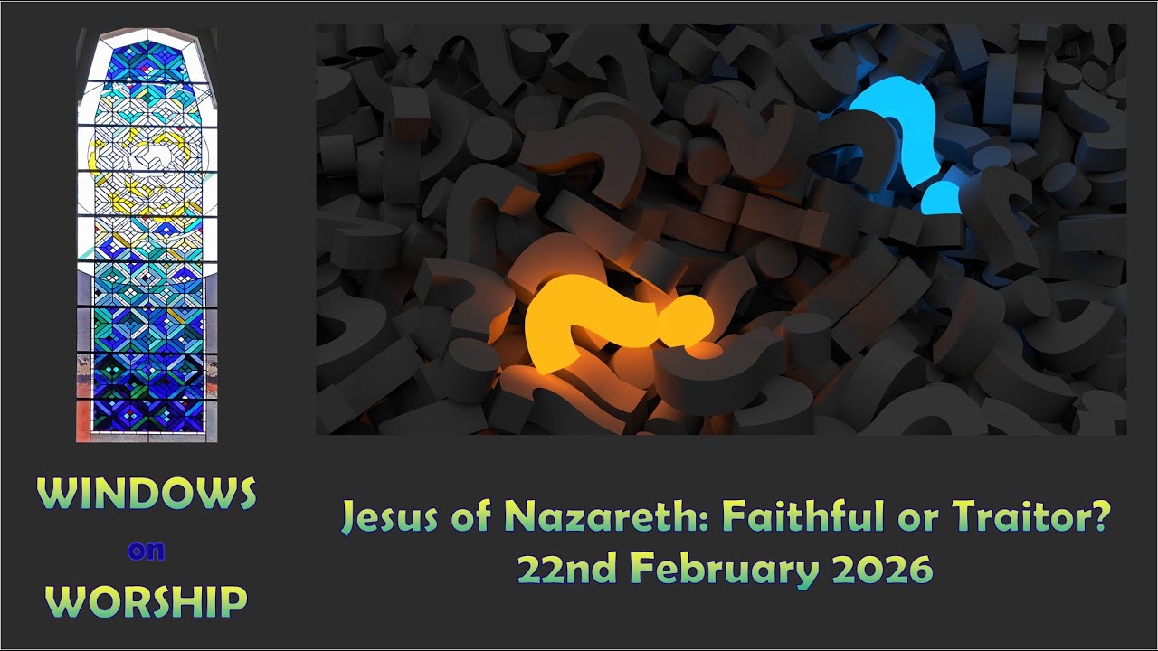 Windows on Worship 22nd February 2026 (Lent I)