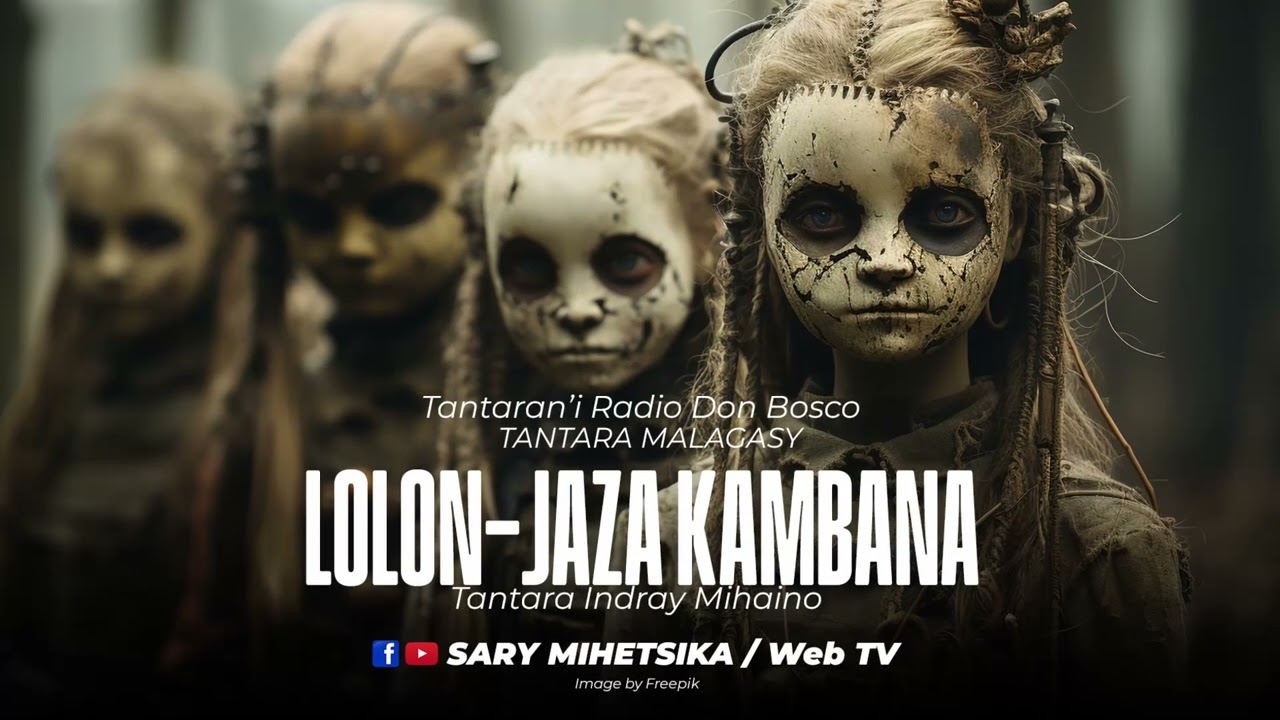 Tantara Malagasy - LOLON-JAZA KAMBANA (Tantaran'i Radio Don Bosco) Tantara indray miseho